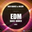 Den Dance & Nilov - EDM BASS DANCE #012 ()
