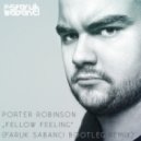 Porter Robinson - Fellow Feeling