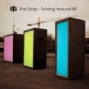 The Drop - Turning Around