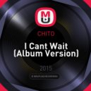 CHITO - I Cant Wait