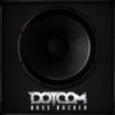 Dotcom - Bass Rocker
