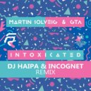 Martin Solveig & Gta - Intoxicated (DJ Haipa & Incognet Remix) (DJ Haipa & Incognet Remix)