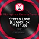 Edward Maya & Vika Jigulina, Dzeko vs. Torres vs. Party Favor - Stereo Love (Dj AlexFox Mashup)
