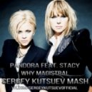 Pandora feat. Stacy vs. Anton Almazov - Why Magistral (Sergey Kutsuev Mash)