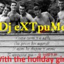 Dj eXTpuMe - With the holiday girls