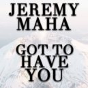 Jérémy Maha - Got To Have You