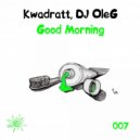 Kwadratt & DJ OleG - Good Morning