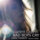 Scarlett Quinn - Bad Boys Cry (Dan Taneff Remix)