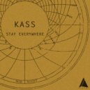 Kass - Stay Everywhere