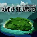 Vyacheslav Feoklistov - Island Of The Unwanted (Original Mix)