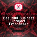 Yam Nor & The Mankeys feat. DJ Kolya Funk & Vasiliy Francesco - Beautiful Business (Project Freshdance Mash-up)