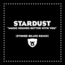 Stardust - Music Sounds Better With You (Stoned Bears Remix)