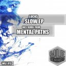 Lucks - Slow (Mental Paths Remix)