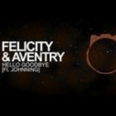Felicity & Aventry & Johnning - Hello Goodbye (Original mix)