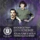 Kadebostany - Castle In The Snow (DJ Kolya Funk & Vasiliy Francesco Remix) (DJ Kolya Funk & Vasiliy Francesco Remix)