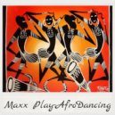 Maxx Play - Afro Dancing