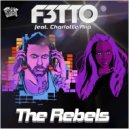F3TTO - The Rebels Ft. Charlotte Alia