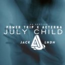 July Child x JackLNDN - Power Trip x Aeterna (AA Bootleg)