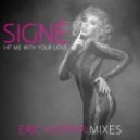 Signe - Hit Me With Your Love