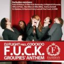 Dj Flight Pres. Coockoo - Groupies\' Anthem (F.U.C.K.)
