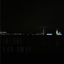 !ALONE - Close Enough