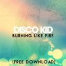 Disco Kid - Burning Like Fire