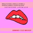 Bingo Players, Jewelz & Sparks vs. Martin Garrix & Oliver Heldens - Devotion Animals (Armand Cold Mashup)