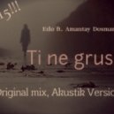 Edo ft. Amantay Dosmanov - Ты не грусти