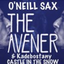 The Avener & Kadebostany - Castle In The Snow (Original Sax Mix feat O\'Neill Sax) (Original Sax Mix)