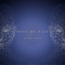 Saint Peak - Make Me Blue
