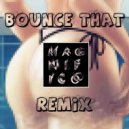 Reece Low Ft. NWS - Bounce That (Magnifico Remix)