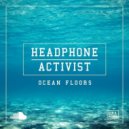 Headphone Activist - Ocean Floors (Original mix)