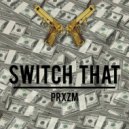 PRXZM - Switch That (Original mix)