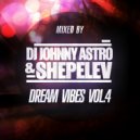 DJ Johnny Astro, Shepelev - Dream Vibes Vol.4 [2015] ()
