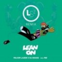 Major Lazer x DJ Snake feat. MØ - Lean On (LS2 Remix)