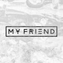 My Friend - Wat U Think (Original Mix)