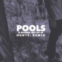 Pools - U Wanna Get So Hi (HUNTS. Remix)