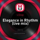 LStep - Elegance in Rhythm (live mix)