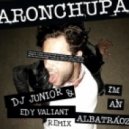 AronChupa - I\'m an Albatraoz (Dj Junior & Edy Valiant Remix) (Dj Junior & Edy Valiant Remix)