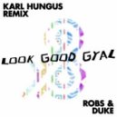 Robs & Duke - Look Good Gyal