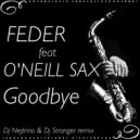 Feder feat O\'Neill Sax - Goodbye (DJ Nejtrino & DJ Stranger Remix Extended mix) (DJ Nejtrino & DJ Stranger Remix Extended mix)