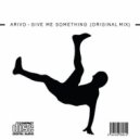 Arivo - Give Me Something