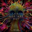 Tep No - It\'s Alright (NGHTMRE Remix)