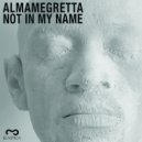 ALMAMEGRETTA - Not In My Name (Antiplastic remix)