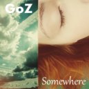 GoZ - Somewhere (Hot Mix)