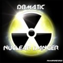 DBMATIC - Nuclear Danger (Original mix)