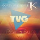 Corey Andrew & TJK - Rising Sun