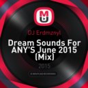 DJ Erdmznyl - Dream Sounds For ANY'S June 2015