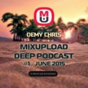 Demy Chris - Mixupload Deep Podcast #1 (June 2015)