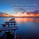Ben Hennessy feat. 3PM - Where Do We Go (Casey Core Remix)